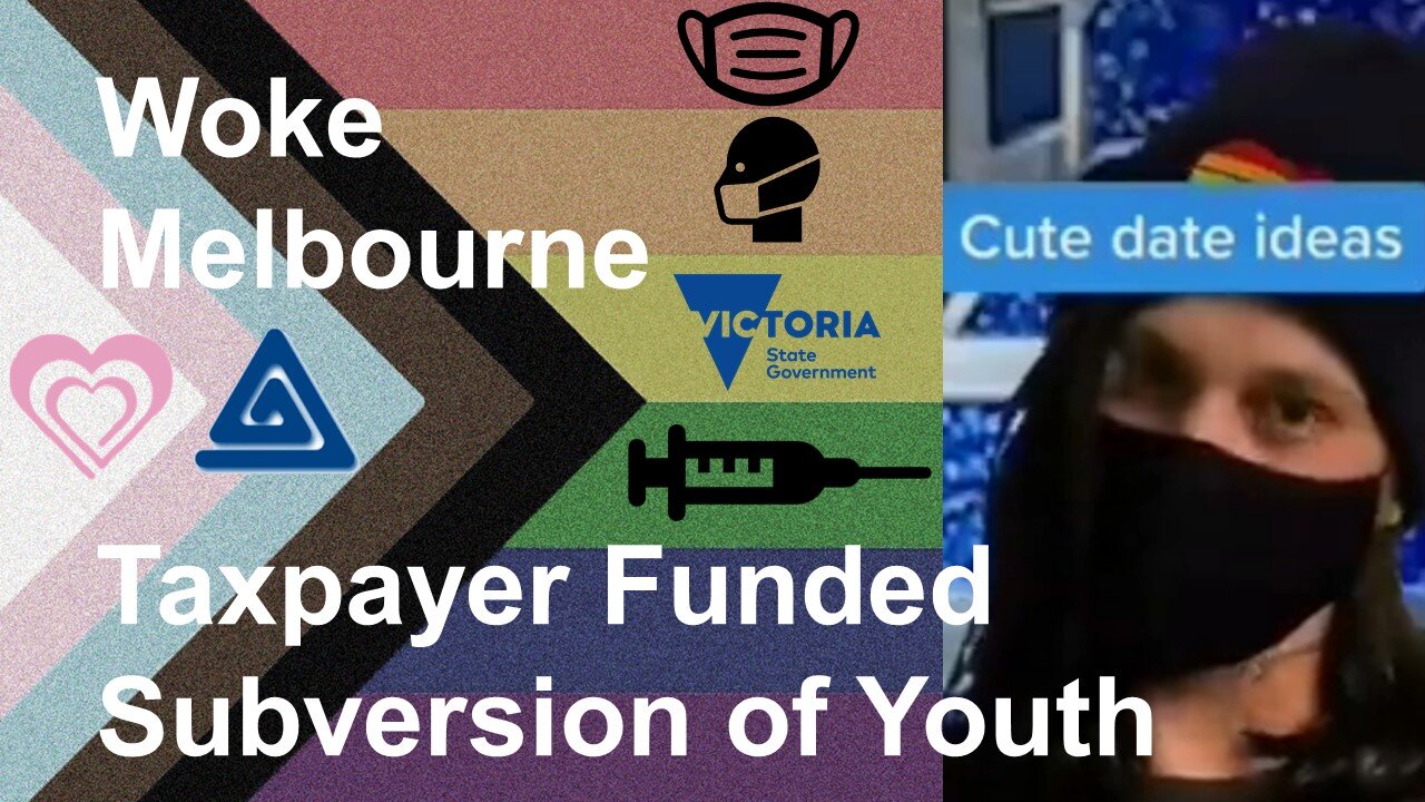 Woke Dystopian Melbourne Part 5 – Peak Melbourne – Taxpayer Funded Subversion of Youth