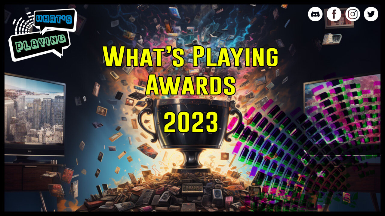 Ep. 171 - The 2023 What's Playing / Gaming Awards!