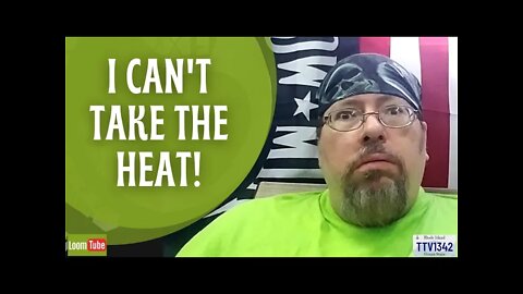 I CAN'T TAKE THE HEAT! - 082521 TTV1342