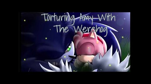 Torturing Amy With The Werehog - LiseMiniParody