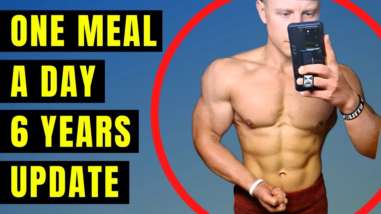 6 Years One Meal a Day Results - My Update