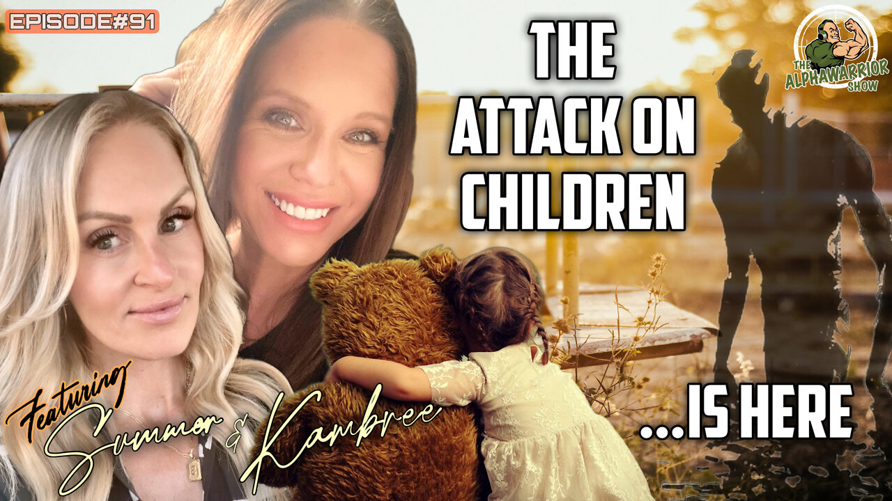 The ATTACK ON CHILDREN with SUMMER & KAMBREE - EPISODE#91