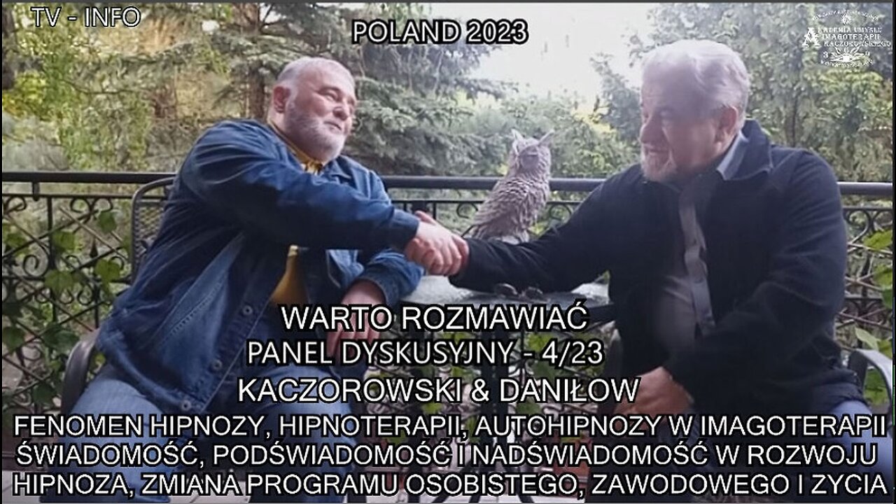 FENOMEN HIPNOZY,HIPNOTERAPII,AUTOHIPNOZY,IMAGOTERAPII,ŚWIADOMOŚĆ,PODŚWIADOMOŚĆ I NADŚWIADOMOŚĆ W ROZWOJU HIPNOZA,ZMIANA PROGRAMU OSOBISTEGO,ZAWODOWEGO ŻYCIA. PANEL DYSKUSYJNY 4/23 KACZOROWSKI&DANIŁOW