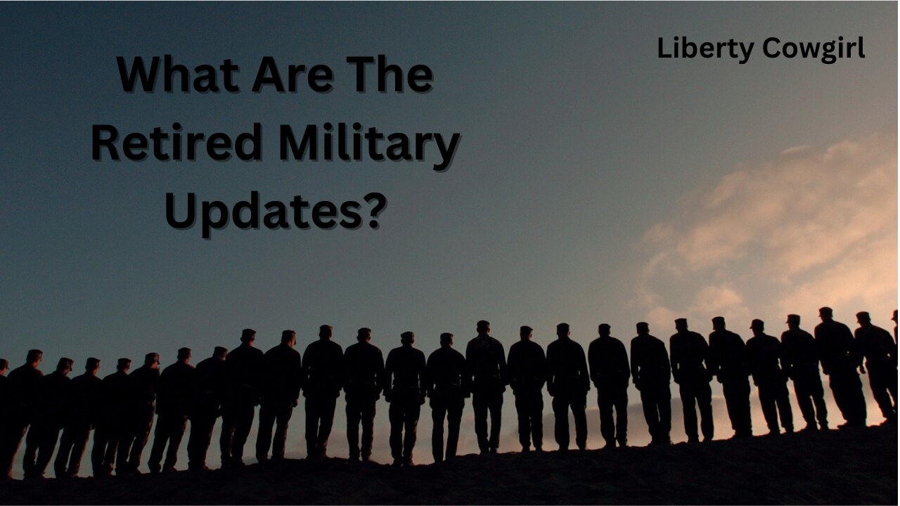 What Are the Retired Military Saying? | Liberty Cowgirl