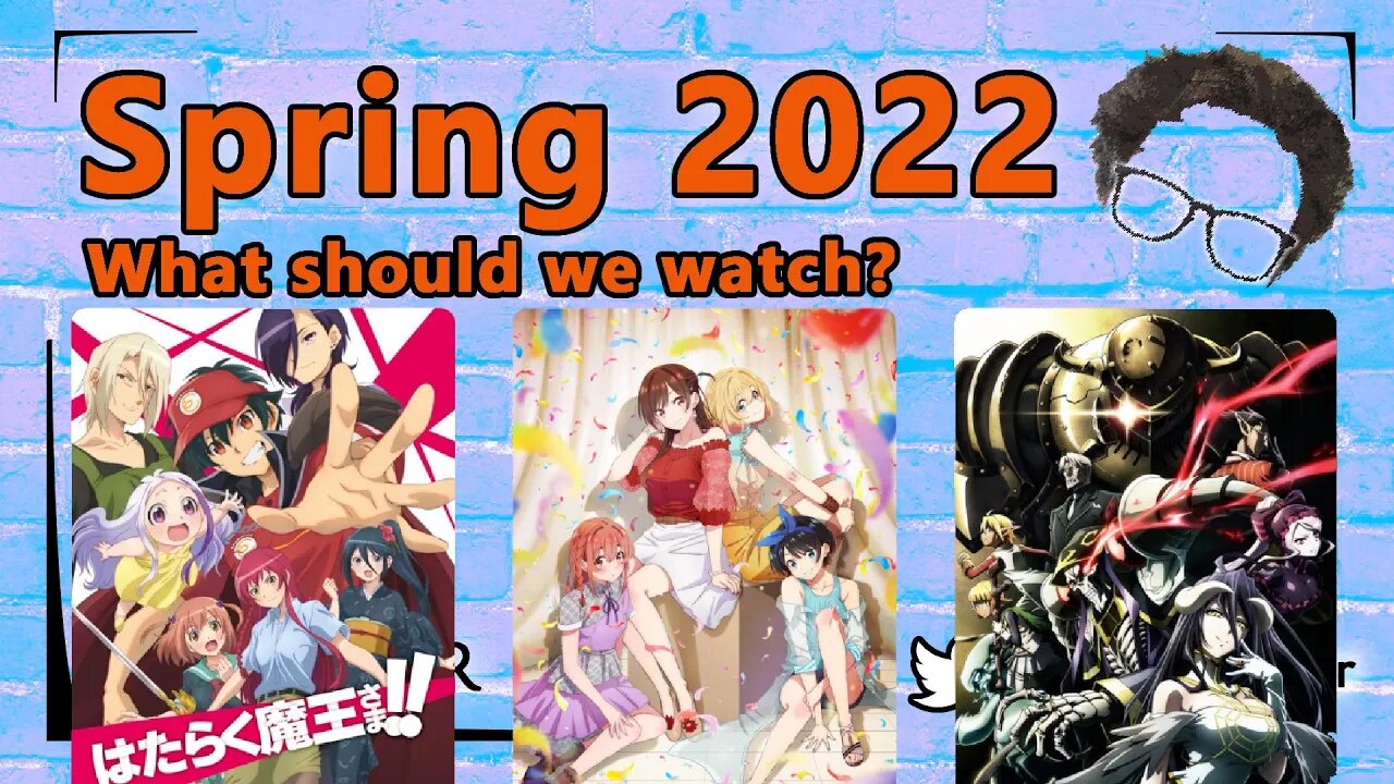 Spring 2022 Anime Season: What should we watch?