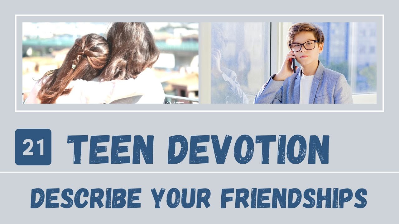 Describe Your Friendships – Teen Devotion #21