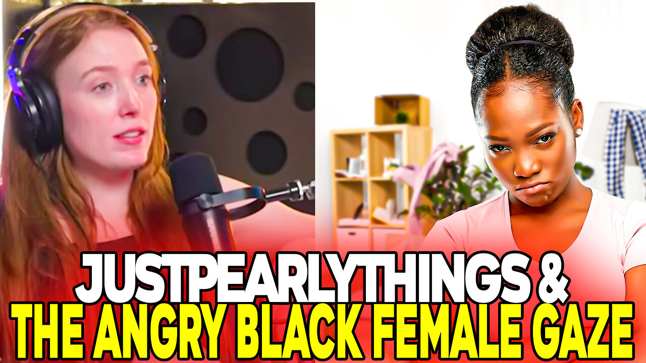JustPearlyThings & The "Angry Black Female Gaze"