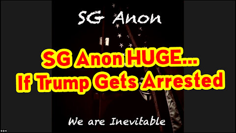 SG Anon HUGE... If Trump Gets Arrested