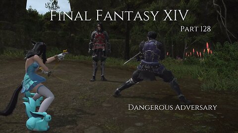 Final Fantasy XIV Part 128 - Dangerous Adversary