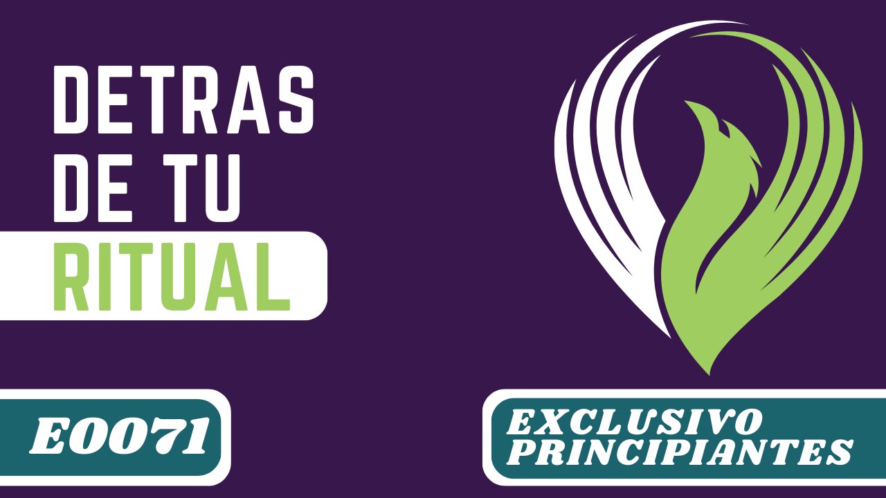 E0071 DETRÁS DE TU RITUAL