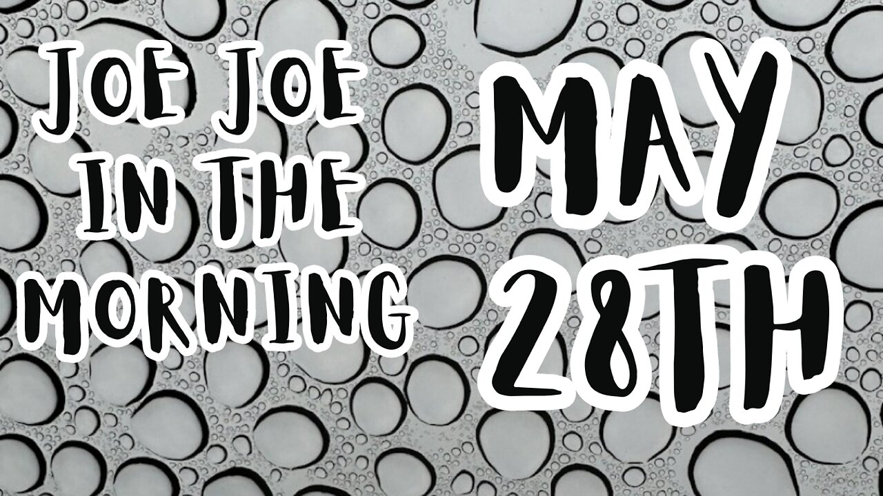 Joe Joe In the Morning May 28th