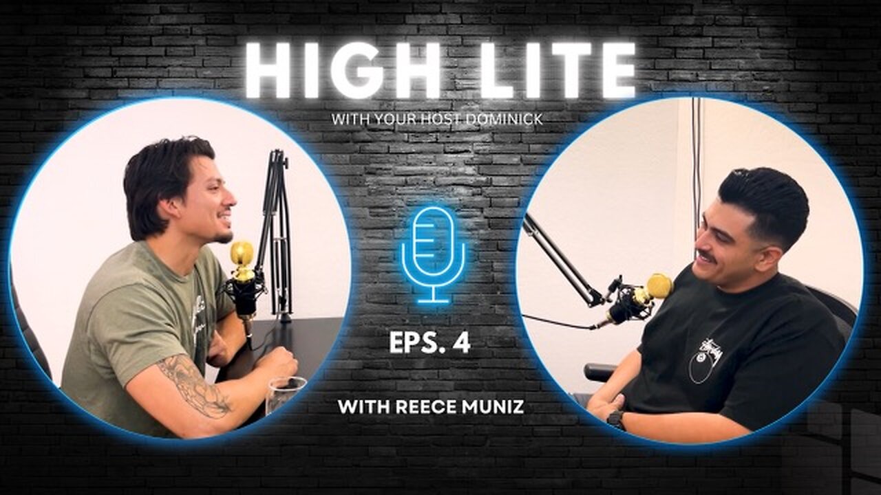 HighLite Podcast #4- Reece Muniz