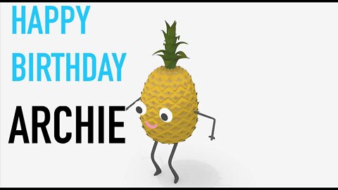 Happy Birthday ARCHIE! - PINEAPPLE Birthday Song