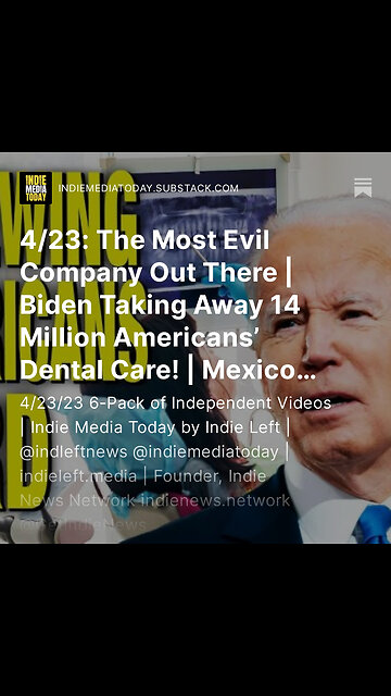 4/23: The Most Evil Company Out There | Biden Taking Away 14 Million Americans’ Dental Care! +