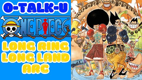 O-Talk-U | One Piece: Long Ring Long Land Arc (Livestream)