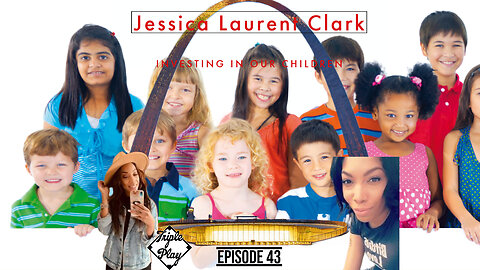 Jessica Laurent Clark Investing In Our Children Episode 43