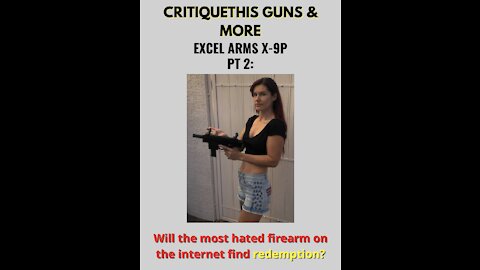 EXCEL ARMS X-9P: Redemption day at the range for the most hated gun on the internet?