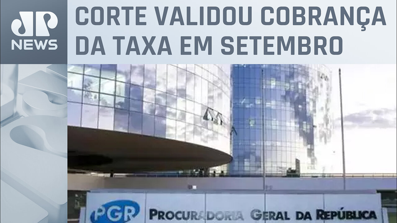 PGR contesta decisão do STF sobre contribuição sindical