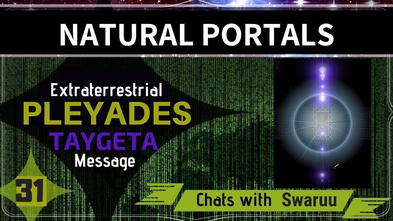 Natural Portals - Swaruu - Extraterrestrial Information (Pleiadian Contact)