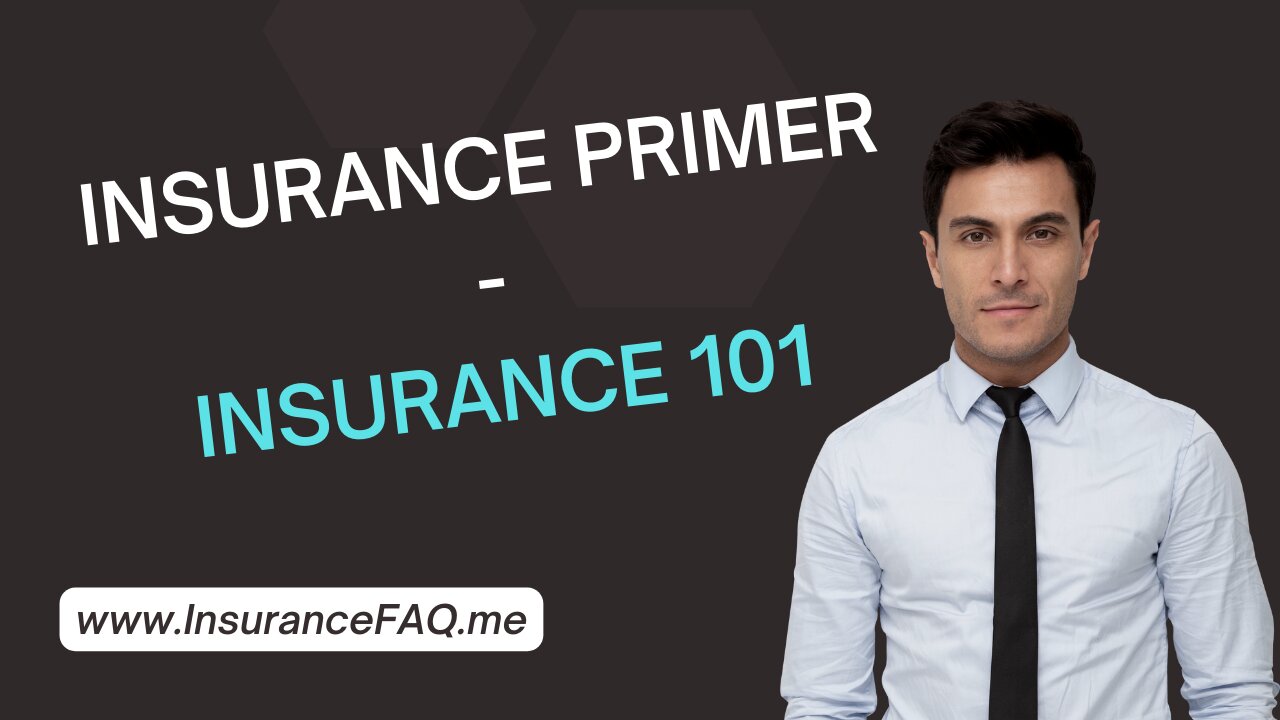 Intro to Insurance 101 - A Beginners Guide