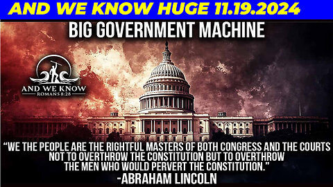 AND WE KNOW Huge Intel 11/19: Big GOV MACHINE, National EMERGENCY coming?