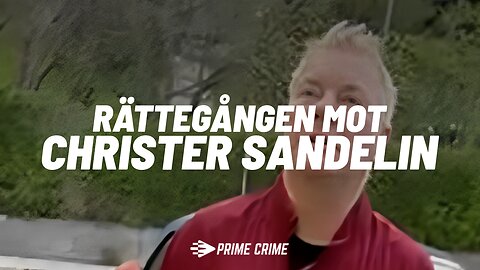 HELA RÄTTEGÅNGEN MOT CHRISTER SANDELIN