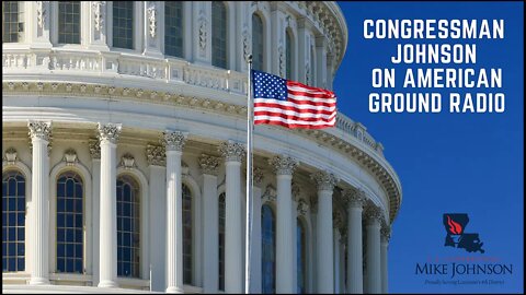 Congressman Johnson joins American Ground Radio