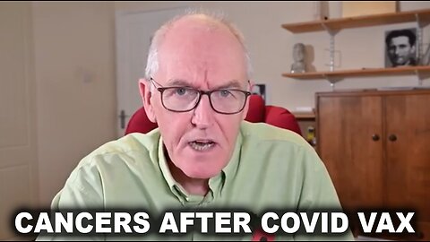 Cancer Comparisons Needed, Especially After Covid Vax-Dr. John Campbell