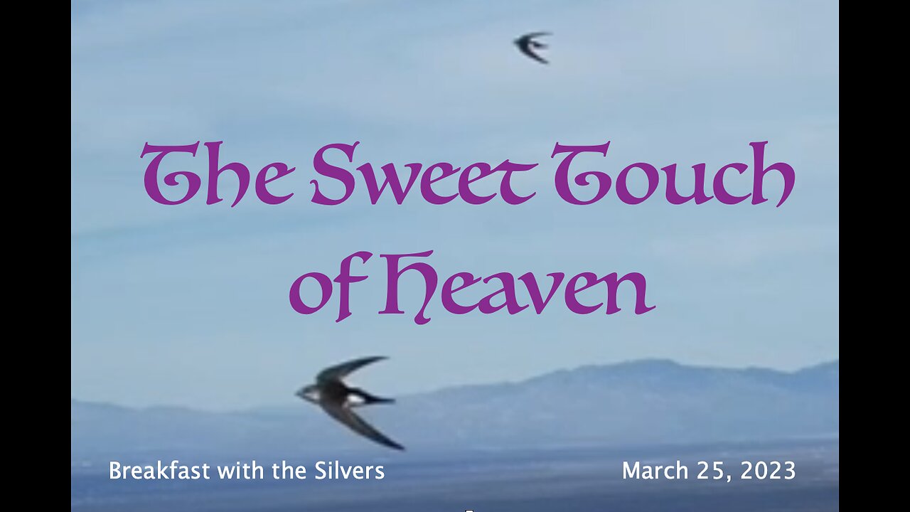 The Sweet Touch of Heaven - Breakfast with the Silvers & Smith Wigglesworth Mar 25