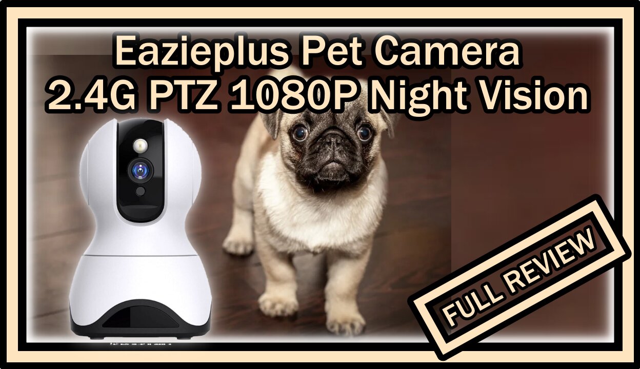 Eazieplus Pet Camera FI-362C Indoor Security Cam with 2-Way Audio 2.4G PTZ 1080P FULL REVIEW