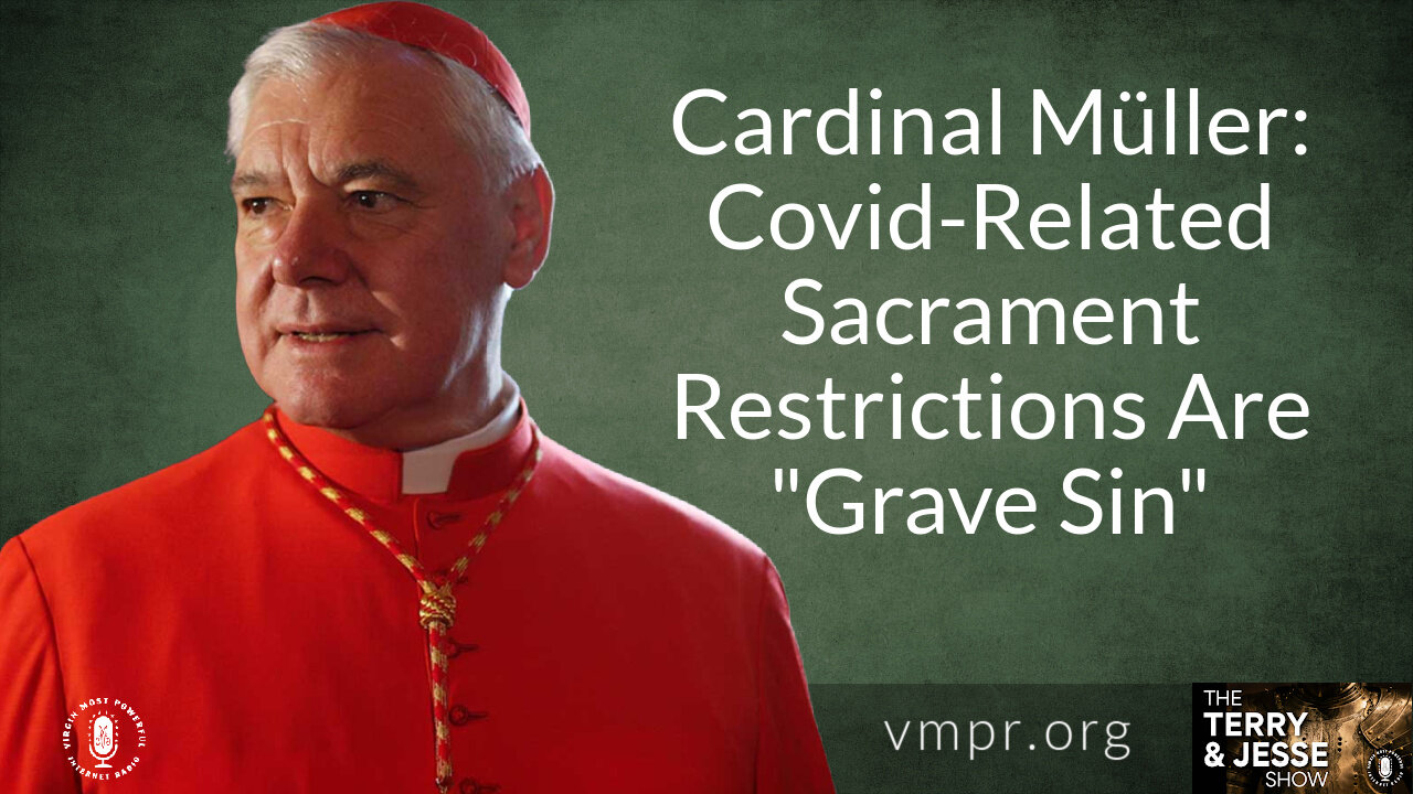 21 Dec 21, T&J: Cardinal: Covid-Related Sacrament Restrictions Are a "Grave Sin"