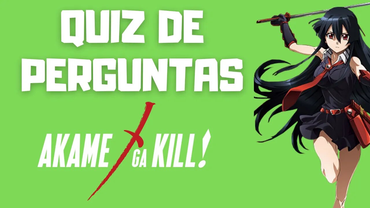 Quiz de Perguntas de Akame Ga Kill | 15 Perguntas sobre Akame Ga Kill | Anime Challenge