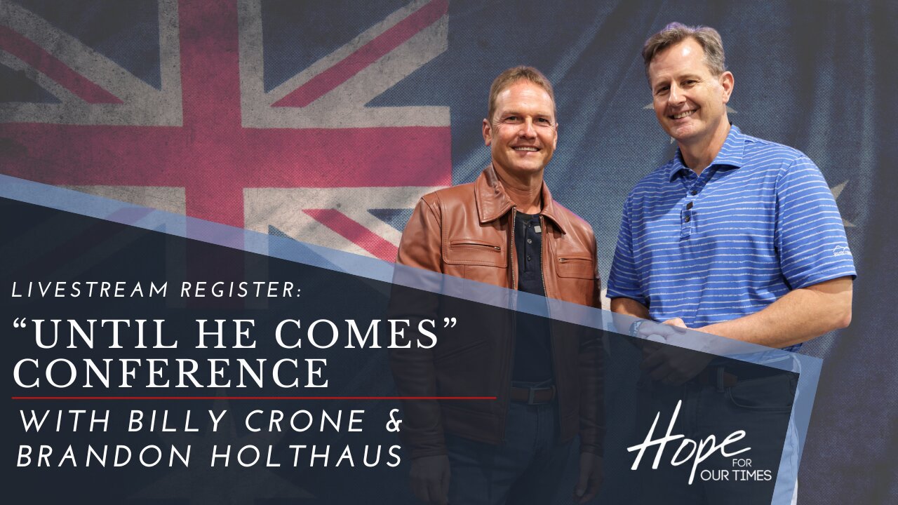 Register: ‘Until He Comes’ Conference with Billy Crone & Brandon Holthaus | Live Stream