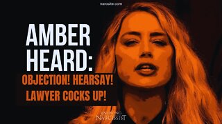 Amber Heard : Objection! Hearsay! Lawyer Cocks Up!