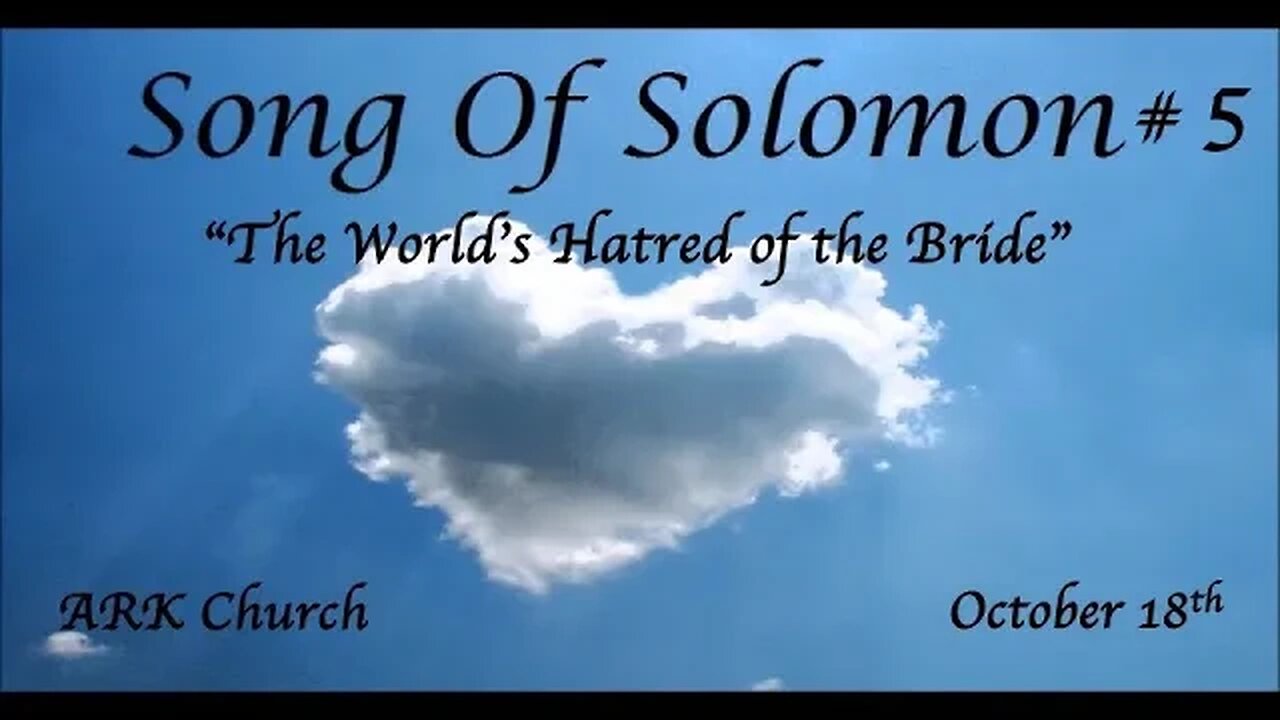 Song Of Solomon #5 “The World’s Hatred of the Bride” | 10-18-23 Way Maker Service @ 7PM | ARK LIVE