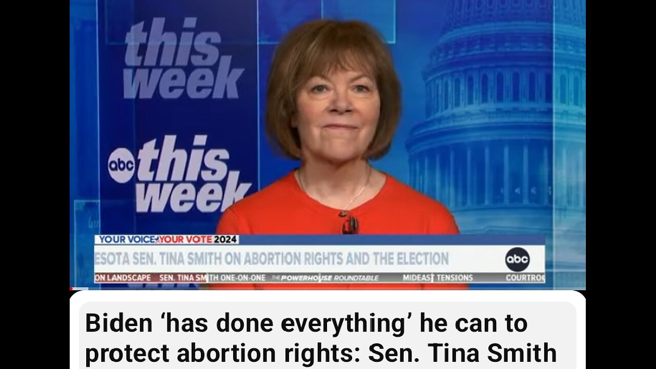 Biden has done everything he can to protect abortion right Sen Tina Smith