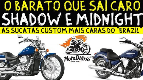 O barato que sai caro Shadow 750 e Midnight, AS SUCATAS CUSTOM MAIS CARAS do “BRAZIL”