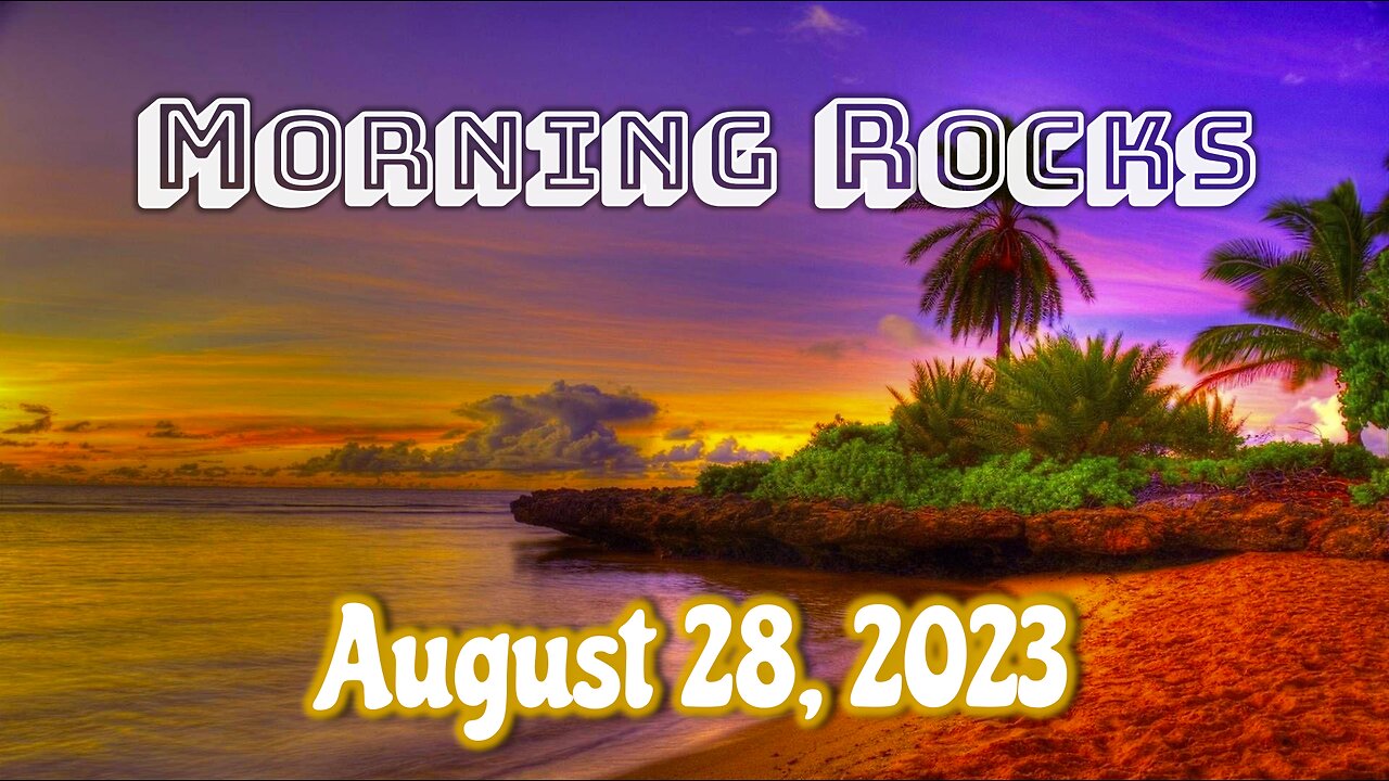 🌅 Morning Rocks - 8.28.23 🐟