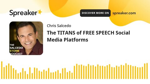 The TITANS of FREE SPEECH Social Media Platforms