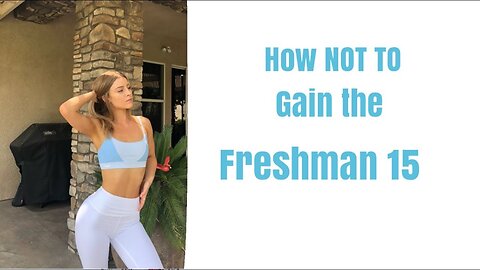 HOW NOT TO GAIN THE FRESHMAN 15
