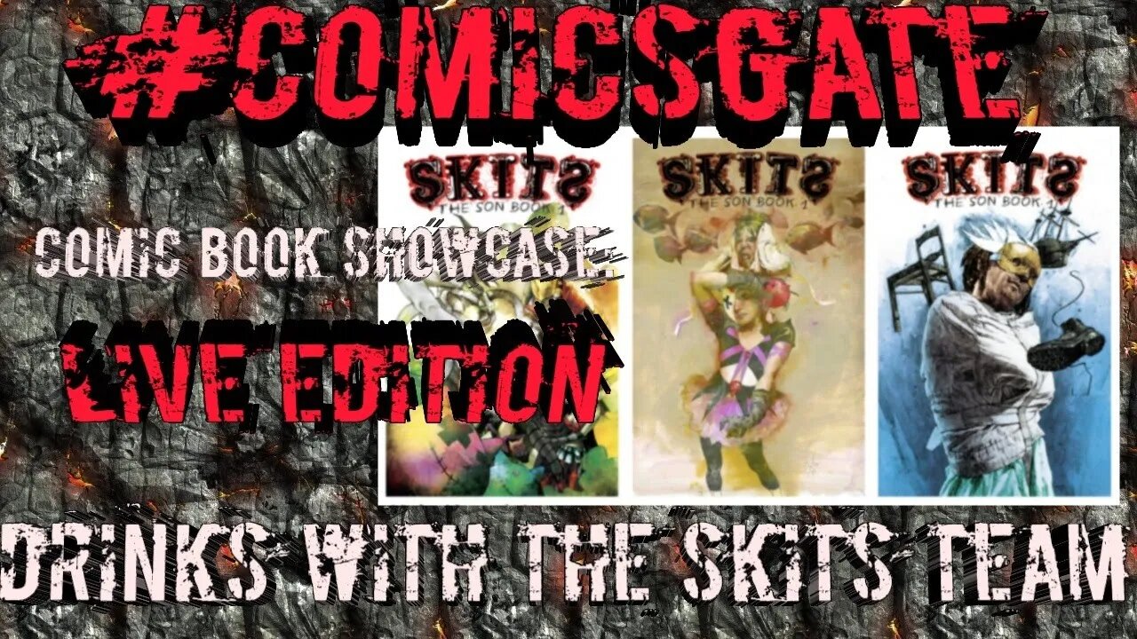 #Comicsgate Comic Book Showcase: Live Edition Ep 4...Drinks with the Skits Team