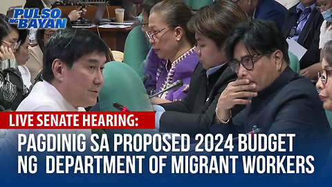 LIVE SENATE HEARING | Pagdinig sa proposed 2024 budget ng Department of Migrant Workers