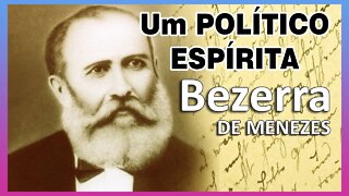 Bezerra de Menezes, Um POLÍTICO ESPÍRITA