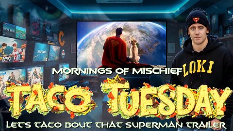 Loki's Mornings of Mischief Taco Tuesday - Let's Taco Bout that Superman Trailer!