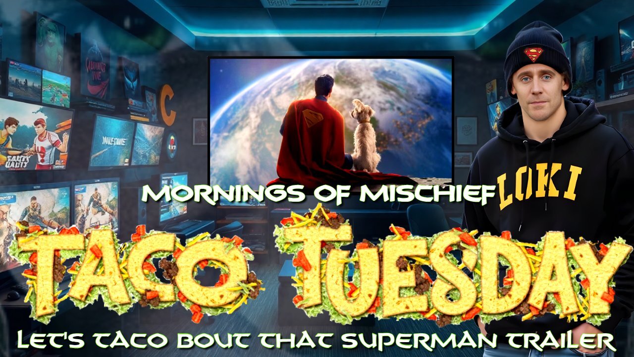 Loki's Mornings of Mischief Taco Tuesday - Let's Taco Bout that Superman Trailer!