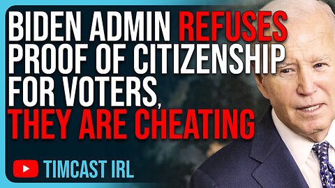Biden Admin REFUSES Proof Of Citizenship For Voters, They Are CHEATING