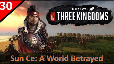 Sun Ce (Legendary) l A World Betrayed Start - TW:3K l Part 30
