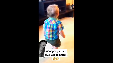 What grandpa do , I can do better - Funny baby video