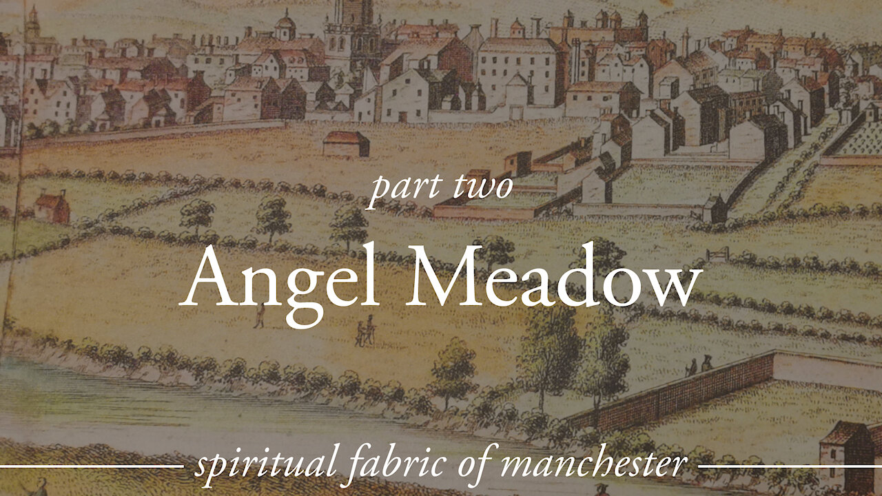 Angel Meadow - Spiritual Fabric of Manchester - Part 2