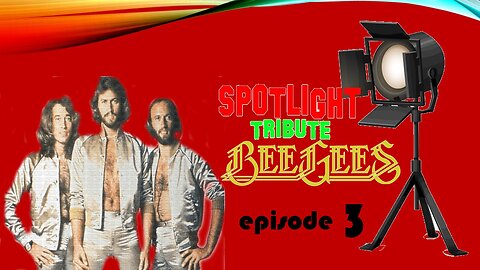 Spotlight Tribute- The Bee Gees Ep. 3